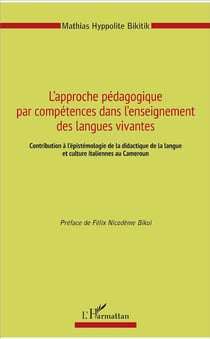 L'approche pédagogique par compétences dans l'enseignement des langues vivantes - contribution à l'épistémologie de la didactique de la langue et culture italienne au Cameroun