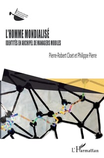 L'homme mondialisé - identités en archipel de managers mobiles