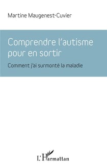 Comprendre l'autisme pour en sortir - comment j'ai surmonté la maladie
