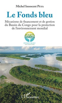 Le fonds bleu - mécanisme de financement et de gestion du bassin du Congo pour la protection de l'environnement mondial