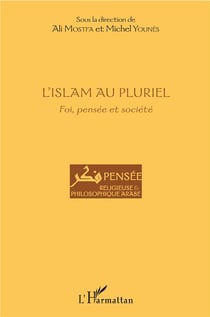 L'islam au pluriel - foi, pensée et société