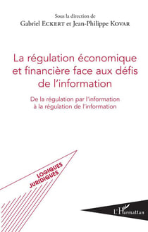 La régulation économique et financière face aux défis de l'information - de la régulation par l'information à la régulation de l'information