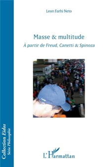 Masse & multitude - à partir de Freud, Canetti & Spinoza