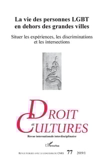 Revue droit et cultures n.77 : la vie des personnes LGBT en dehors des grandes villes - situer les expériences, les discriminations et les intersections (édition 2019)