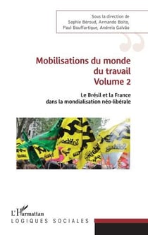 Mobilisations du monde du travail Tome 2 - le Brésil et la France dans la mondialisation néo-libérale