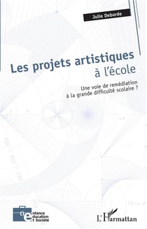 Les projets artistiques à l'école - une voie de remédiation à la grande difficulté scolaire ?