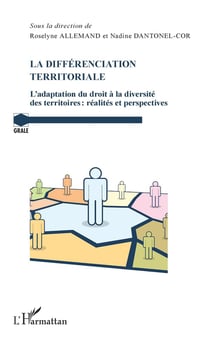 La differénciation territoriale - l'adaptation du droit à la diversité des territoires : réalités et perspectives
