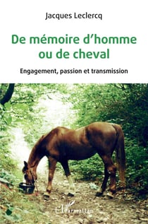 De mémoire d'homme ou de cheval - engagement, passion et transmission