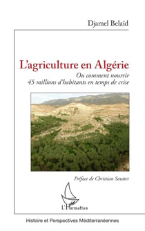 L'agriculture en Algérie ou comment nourrir 45 millions d'habitants en temps de crise