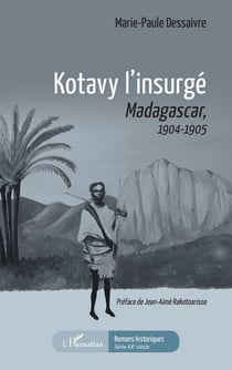 Kotavy l'insurgé : Madacascar, 1904-1905