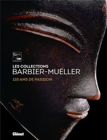 Les collections Barbier-Mueller - 110 ans de passion