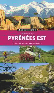 Le guide rando : guide rando Pyrénées est (édition 2021)