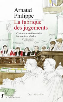 La fabrique des jugements - Comment sont déterminées les sanctions pénales