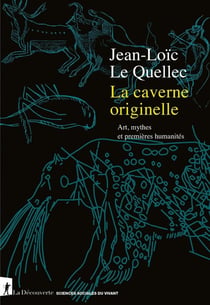 La caverne originelle - Art, mythes et premières humanités
