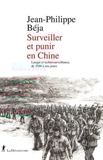 Surveiller et punir en Chine : Laogaï et technosurveillance, de 1946 à nos jours