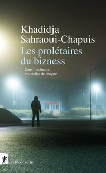 Les prolétaires du bizness - Dans l'ordinaire des trafics de drogue