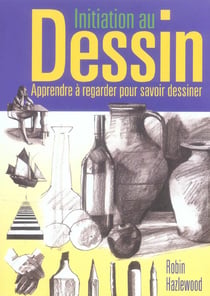 Initiation au dessin - apprendre à regarder pour savoir dessiner