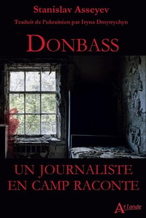 Donbass : Un journaliste en camp raconte