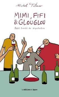 Mimi, Fifi & Glouglou Tome 1 - petit traité de dégustation