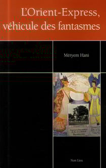 L'orient-express, véhicule des fantasmes