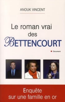 Le roman vrai des bettencourt