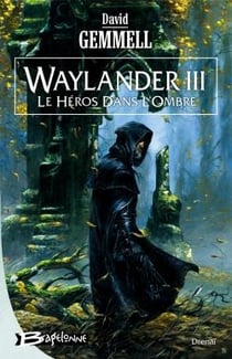 Le cycle de Drenaï - Waylander Tome 3 : le héros dans l'ombre