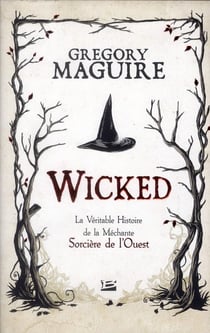Wicked - la véritable histoire de la méchante sorcière de l'Ouest