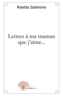 Lettres à ma maman que j'aime...