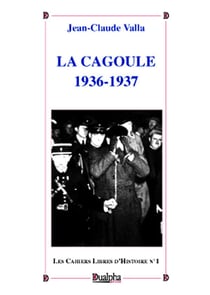 La Cagoule 1936-1937 : Cahiers libres d'Histoire n°1