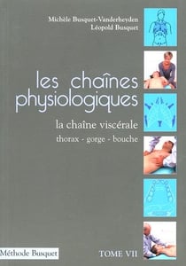 Les chaînes physiologiques t.7 - la chaîne viscérale - thorax, gorge, bouche