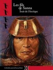 Les fils de Sanna, Inuit de l'Arctique