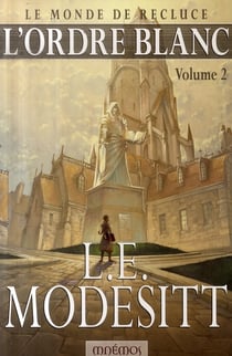 Le monde de recluce t.5 - l'ordre blanc t.2