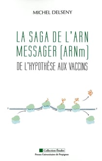 La saga de l'ARN messager  (ARNM) : de l'hypothèse aux vaccins