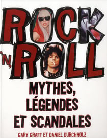 Rock'n'roll - mythes, légendes et scandales