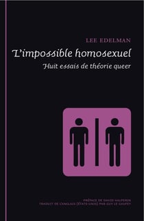 L'impossible homosexuel - huit essais de théorie queer