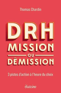 DRH : mission ou démission - 3 pistes d'action à l'heure du choix