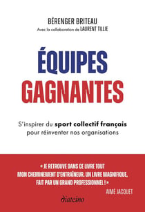 Equipes gagnantes : S'inspirer du sport collectif français pour réinventer nos organisations