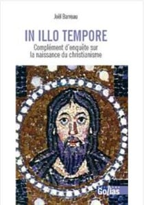 In illo tempore : complément d´enquête sur la naissance du christianisme