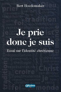 Je prie donc je suis : Essai sur l'identité chrétienne