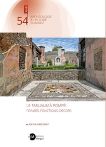 Le tablinum à Pompéi. Formes, fonctions, décors. : Le tablinum à Pompéi. Formes, fonctions, décors.