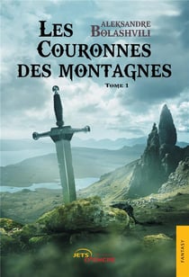 Les couronnes des montagnes (tome 1) - theorie des besoins immateriels des hommes