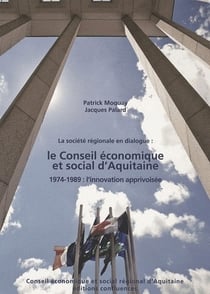Le conseil économique et social d'Aquitaine - 1974-1989 : l'innovation apprivoisée