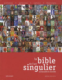 La bible de l'art singulier - inclassable et insolite (édition 2010-2011)