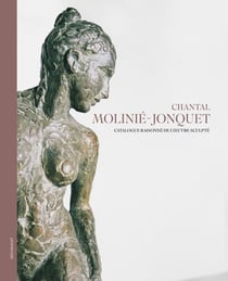Chantal Molinié-Jonquet : Catalogue raisonnée de l'oeuvre sculpté