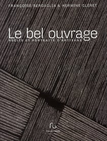 Le bel ouvrage - récits et portraits d'artisans