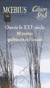 Revue les cahiers du sens : ouvrir le XXIe siècle - 80 poètes québécois et français