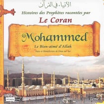 Histoires des Prophètes racontées par le Coran (Tome 09) : Mohammed le sceau des Prophètes