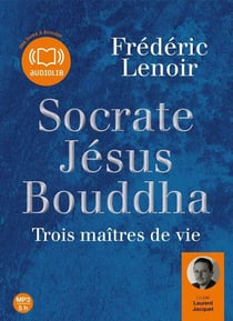 Socrate, Jésus, Bouddha - trois maîtres de vie
