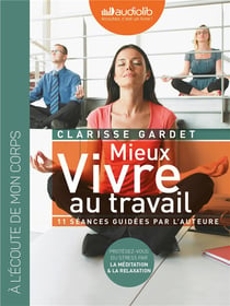 Mieux vivre au travail - protégez vous du stress par la méditation et la relaxation