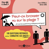 Peut-on bronzer nu sur la plage ? ... et autres questions juridiques pratiques ! 100 questions/réponses pour connaître ses droits